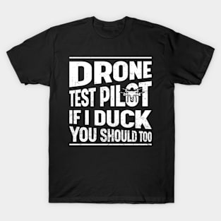 Funny Drone Pilot If I Duck You Should Too T-Shirt